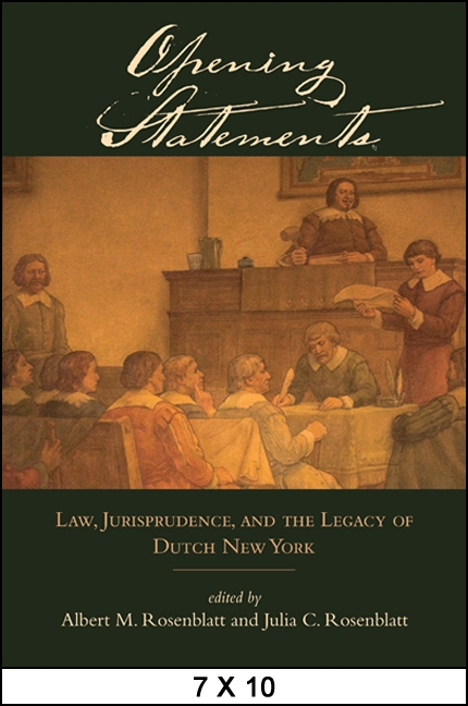Opening Statements Law, Jurisprudence, and the Legacy of Dutch New York