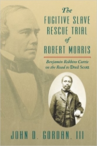 Cover of The Fugitive Slave Rescue Trial of Robert Morris